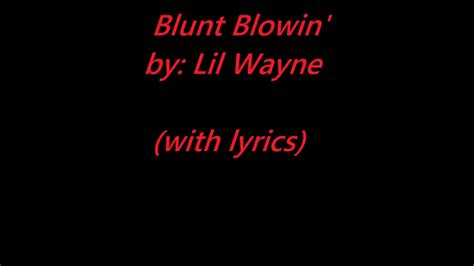 Lyrics for Blunt Blowin by Lil Wayne 